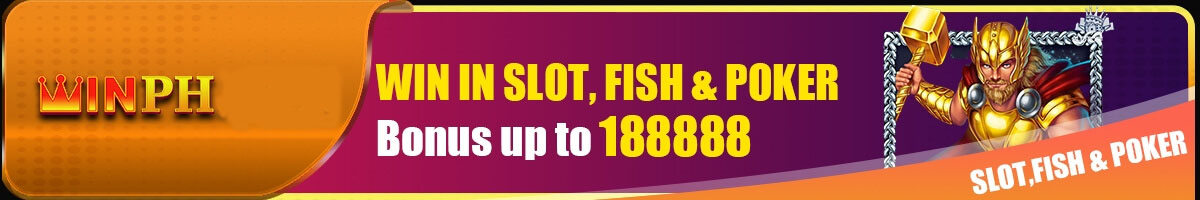 Win in SLOT, FISH & POKER Bonus up to 188888 at WINPH